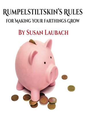 cover image of Rumpelstiltskin's Rules for Making Your Farthings Grow